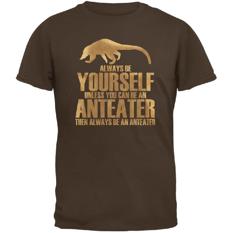 Slim Fit T-ShirtsAlways Be Yourself Anteater Brown Adult T-Shirt