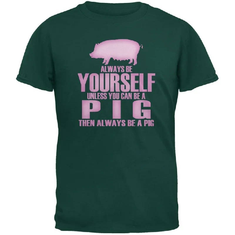 Cropped T-ShirtsAlways Be Yourself Pig Forest Green Adult T-Shirt