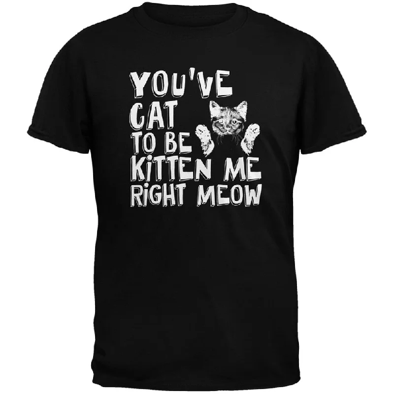 Yoga T-ShirtsYou've Cat To Be Kitten Me Right Meow Black Adult T-Shirt