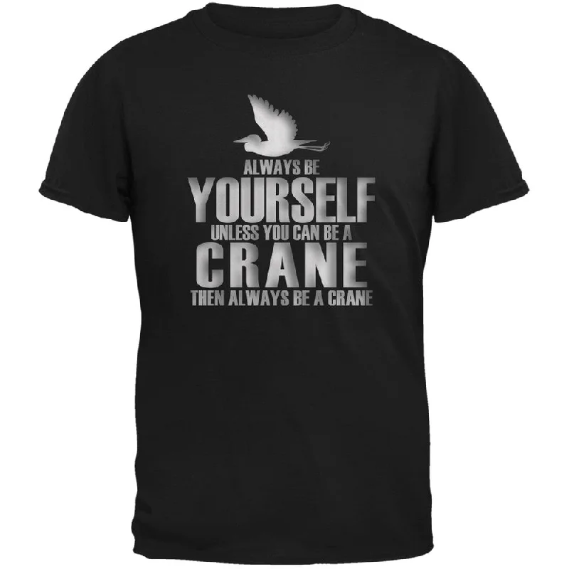 Limited Edition T-ShirtsAlways Be Yourself Crane Black Adult T-Shirt