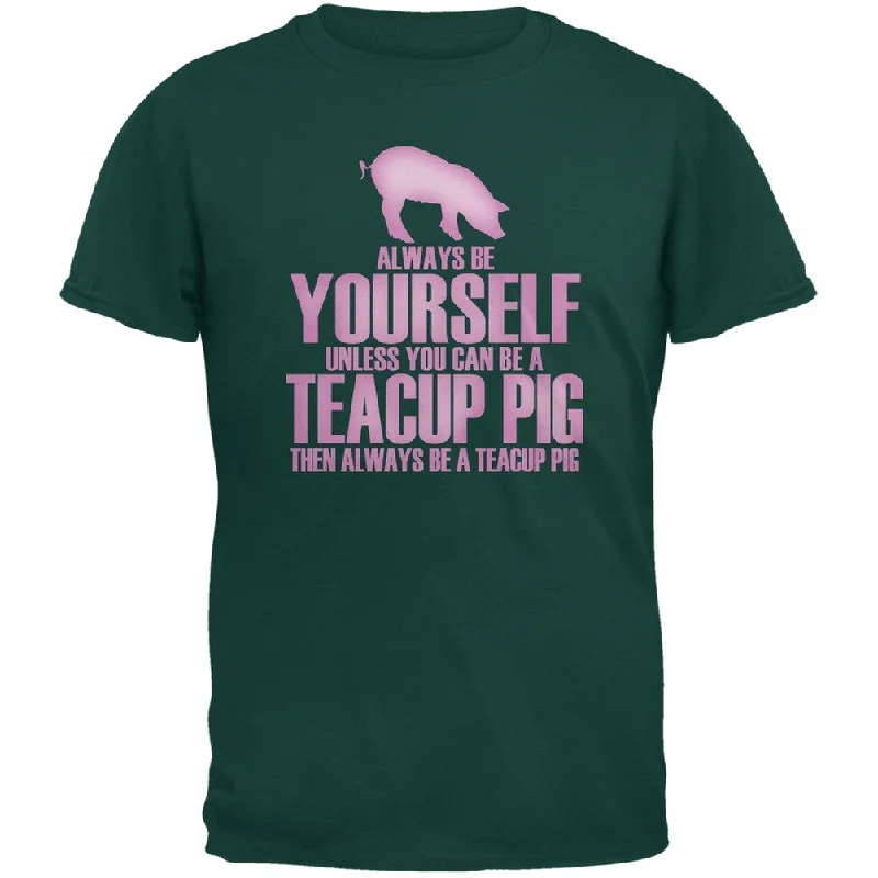 Vintage T-ShirtsAlways Be Yourself Teacup Pig Forest Green Adult T-Shirt