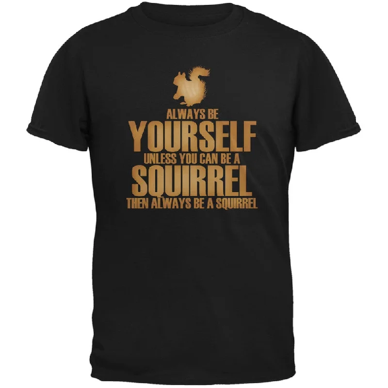 Fitted T-ShirtsAlways Be Yourself Squirrel Black Adult T-Shirt